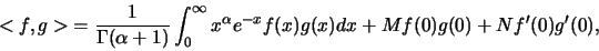 \begin{displaymath}<f,g>\;=\frac{1}{\Gamma(\alpha+1)}\int_0^{\infty}x^{\alpha}e^{-x}f(x)g(x)dx
+Mf(0)g(0)+Nf'(0)g'(0),\end{displaymath}