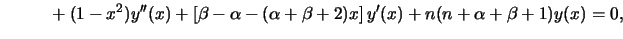 $\displaystyle {}\hspace{1cm}{}+(1-x^2)y''(x)
+\left[\beta-\alpha-(\alpha+\beta+2)x\right]y'(x)+n(n+\alpha+\beta+1)y(x)=0,$