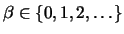 $\beta\in\{0,1,2,\ldots\}$
